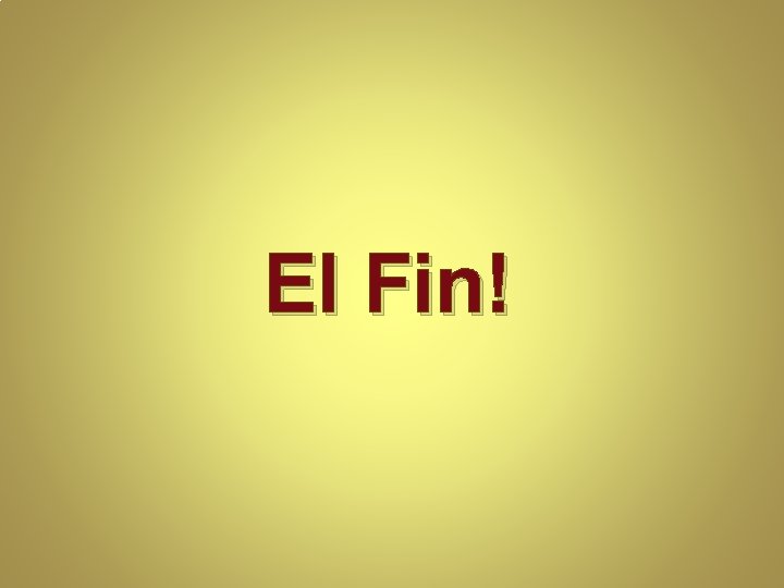 El Fin! 