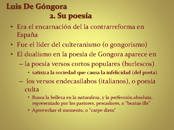 Luis De Góngora 2. Su poesía • Era el encarnación del la contrarreforma en