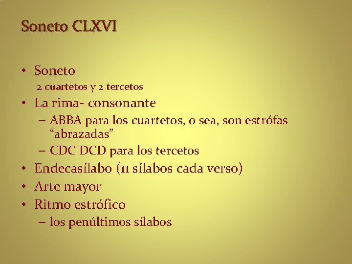 Soneto CLXVI • Soneto 2 cuartetos y 2 tercetos • La rima- consonante –