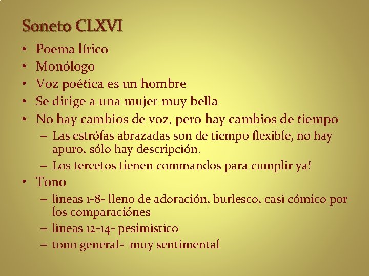 Soneto CLXVI • • • Poema lírico Monólogo Voz poética es un hombre Se