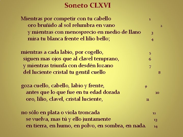 Soneto CLXVI Mientras por competir con tu cabello oro bruñido al sol relumbra en