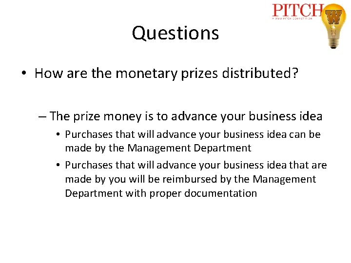 Questions • How are the monetary prizes distributed? – The prize money is to