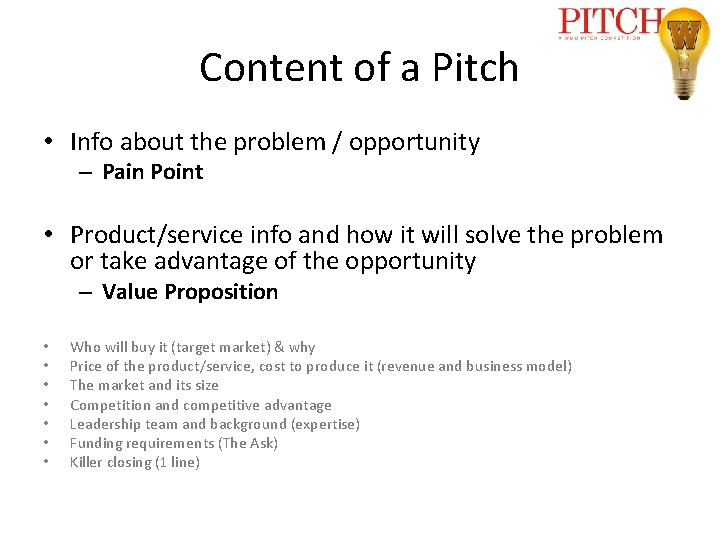 Content of a Pitch • Info about the problem / opportunity – Pain Point