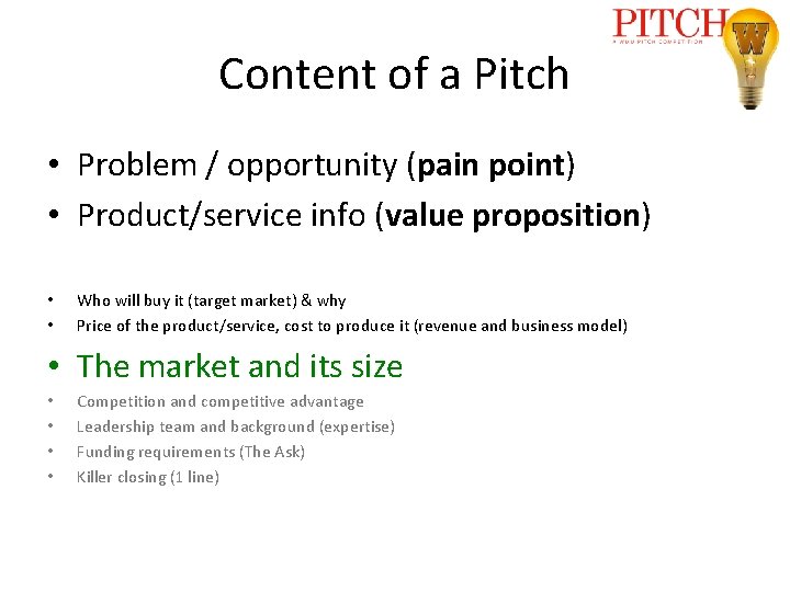 Content of a Pitch • Problem / opportunity (pain point) • Product/service info (value