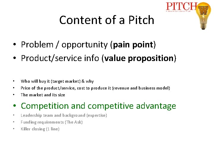 Content of a Pitch • Problem / opportunity (pain point) • Product/service info (value