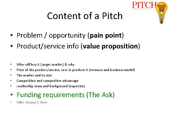 Content of a Pitch • Problem / opportunity (pain point) • Product/service info (value