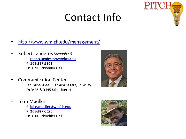 Contact Info • http: //www. wmich. edu/management/ • Robert Landeros (organizer) E: robert. landeros@wmich.