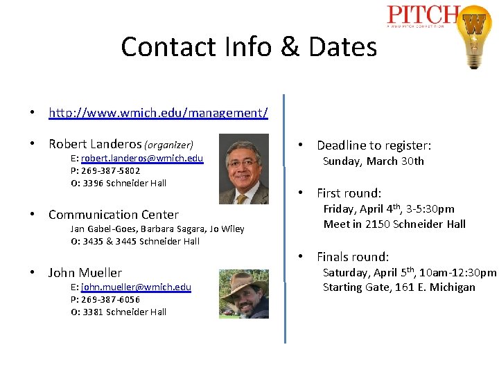 Contact Info & Dates • http: //www. wmich. edu/management/ • Robert Landeros (organizer) E: