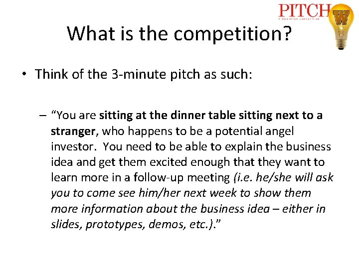 What is the competition? • Think of the 3 -minute pitch as such: –