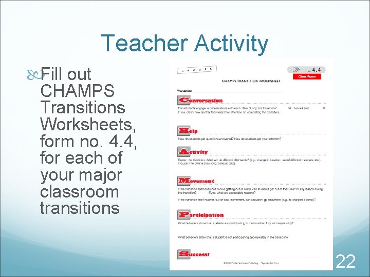 Teacher Activity Fill out CHAMPS Transitions Worksheets, form no. 4. 4, for each of