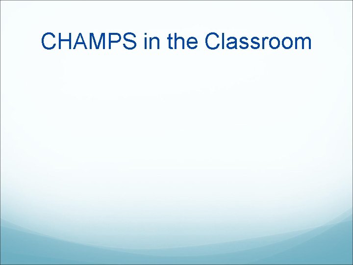 CHAMPS in the Classroom 