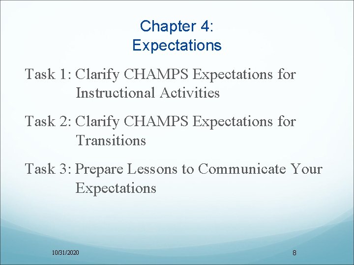 Chapter 4: Expectations Task 1: Clarify CHAMPS Expectations for Instructional Activities Task 2: Clarify
