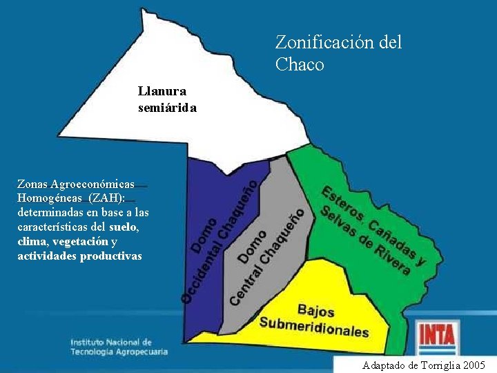 Zonificación del Chaco Llanura semiárida Zonas Agroeconómicas Homogéneas (ZAH): determinadas en base a las
