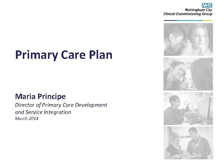 Primary Care Plan Maria Principe Director of Primary Care Development and Service Integration March