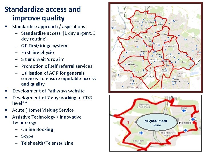 Standardize access and improve quality • Standardise approach / aspirations – Standardise access (1