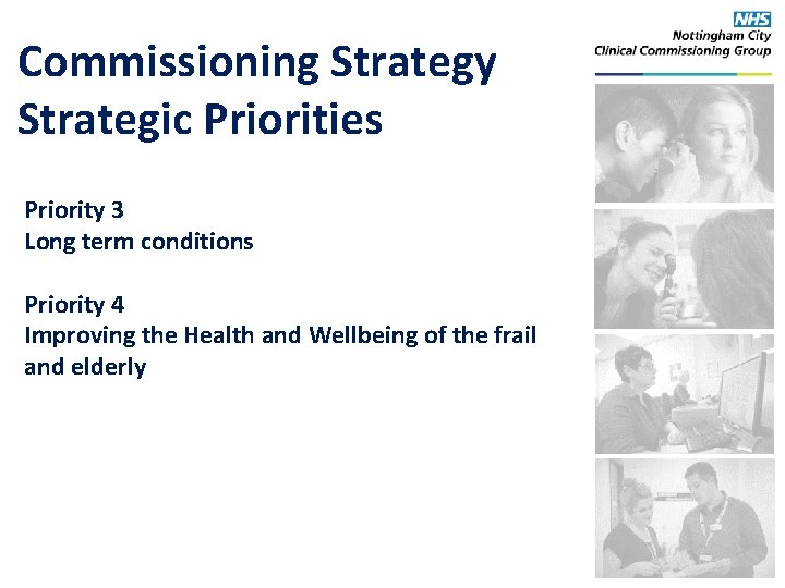 Commissioning Strategy Strategic Priorities Priority 3 Long term conditions Priority 4 Improving the Health