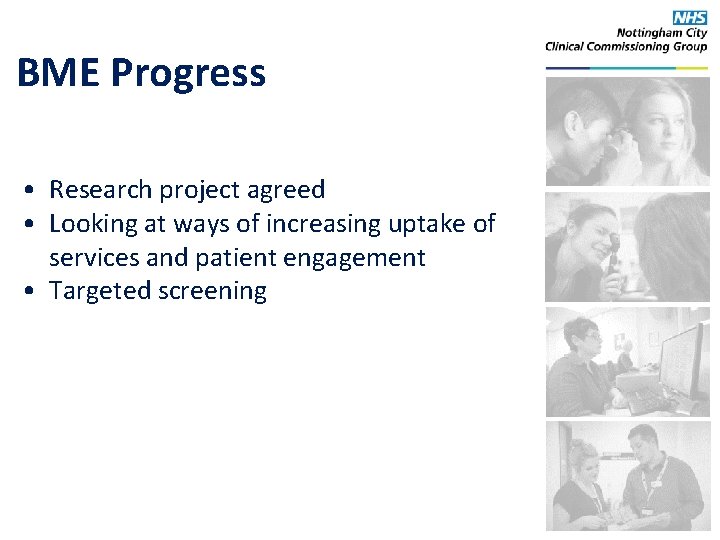 BME Progress • Research project agreed • Looking at ways of increasing uptake of