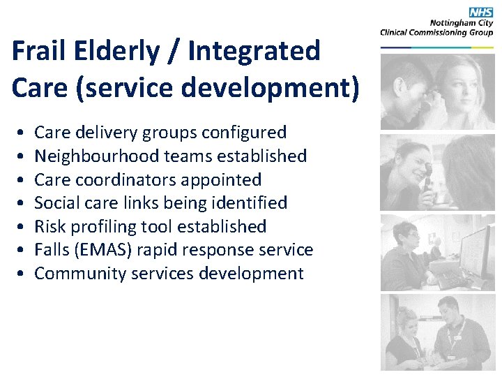 Frail Elderly / Integrated Care (service development) • • Care delivery groups configured Neighbourhood