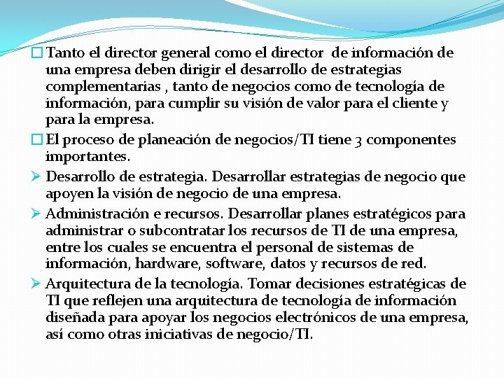 �Tanto el director general como el director de información de una empresa deben dirigir