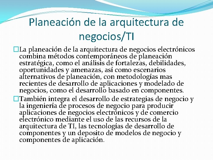 Planeación de la arquitectura de negocios/TI �La planeación de la arquitectura de negocios electrónicos