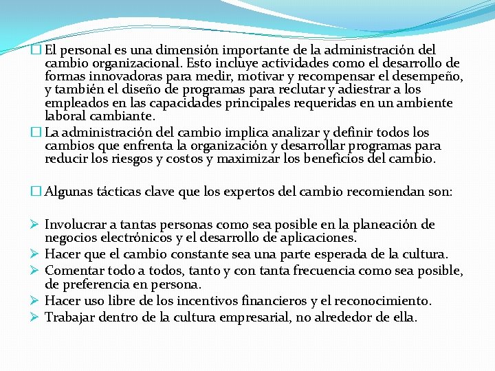 � El personal es una dimensión importante de la administración del cambio organizacional. Esto