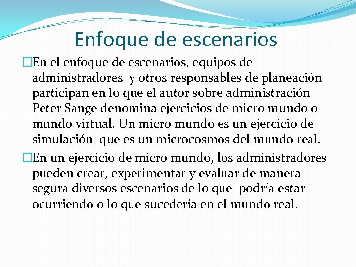 Enfoque de escenarios �En el enfoque de escenarios, equipos de administradores y otros responsables