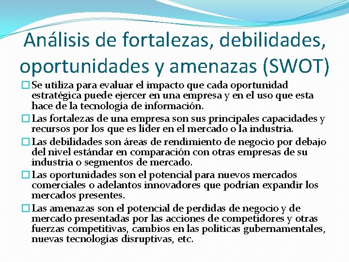 Análisis de fortalezas, debilidades, oportunidades y amenazas (SWOT) �Se utiliza para evaluar el impacto