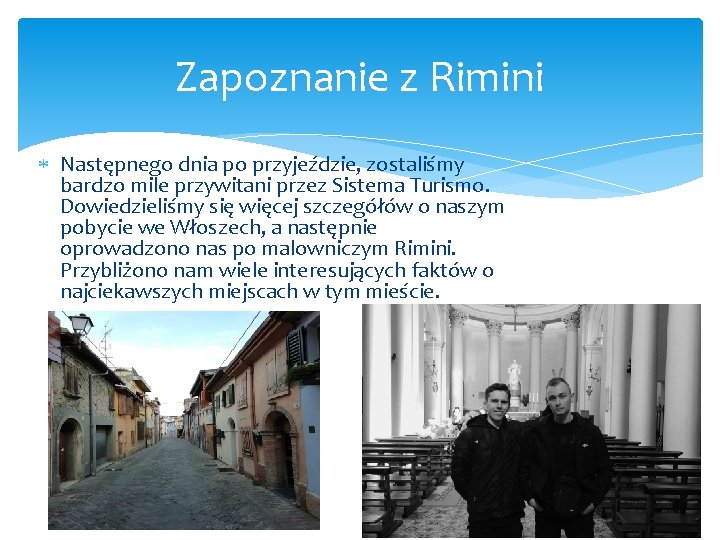 Zapoznanie z Rimini Następnego dnia po przyjeździe, zostaliśmy bardzo mile przywitani przez Sistema Turismo.