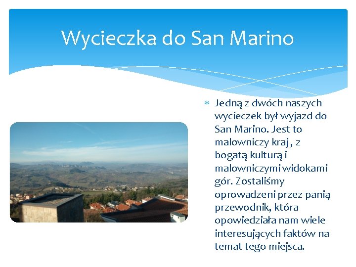 Wycieczka do San Marino Jedną z dwóch naszych wycieczek był wyjazd do San Marino.