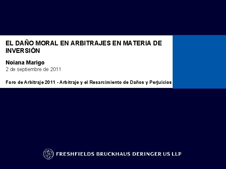 EL DAÑO MORAL EN ARBITRAJES EN MATERIA DE INVERSIÓN Noiana Marigo 2 de septiembre