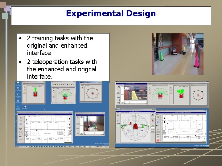 Experimental Design • 2 training tasks with the original and enhanced interface • 2