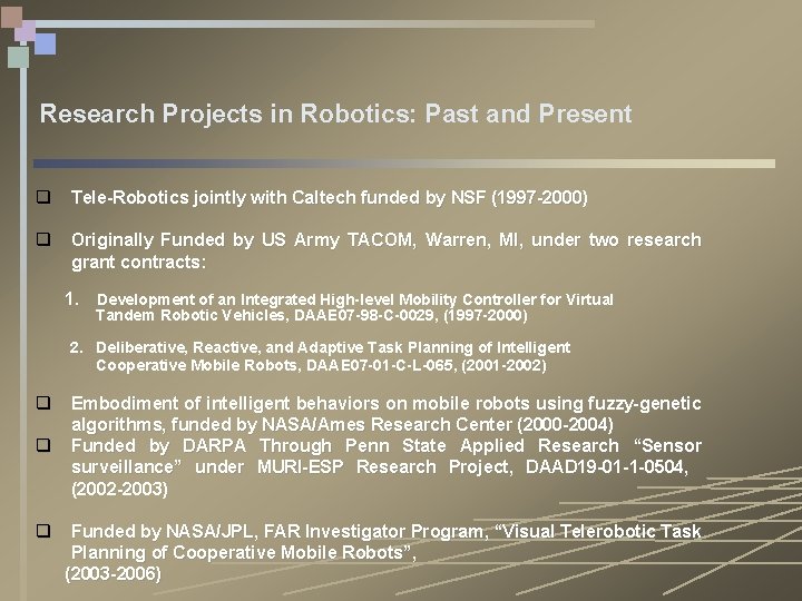 Research Projects in Robotics: Past and Present q Tele-Robotics jointly with Caltech funded by