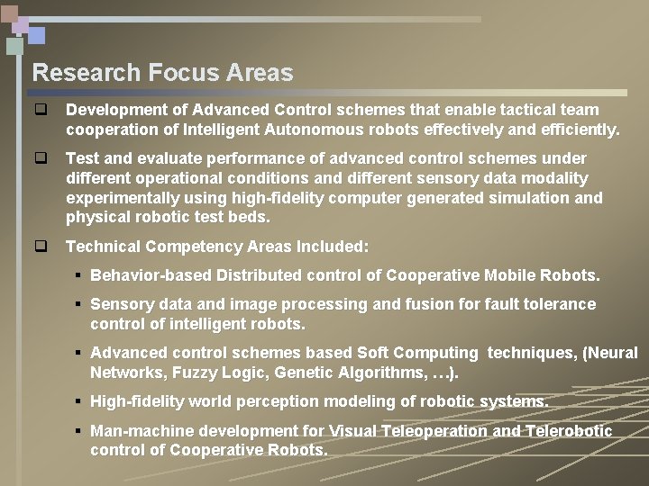Research Focus Areas q Development of Advanced Control schemes that enable tactical team cooperation