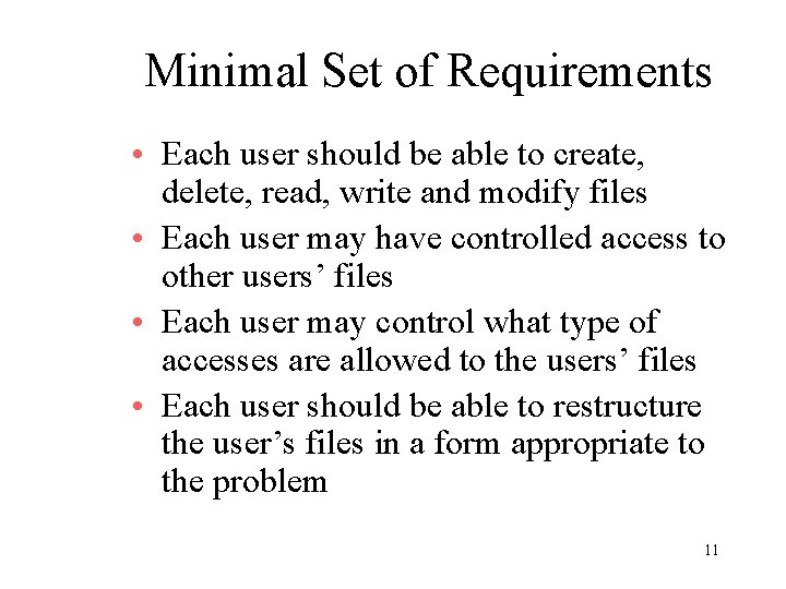 Minimal Set of Requirements • Each user should be able to create, delete, read,