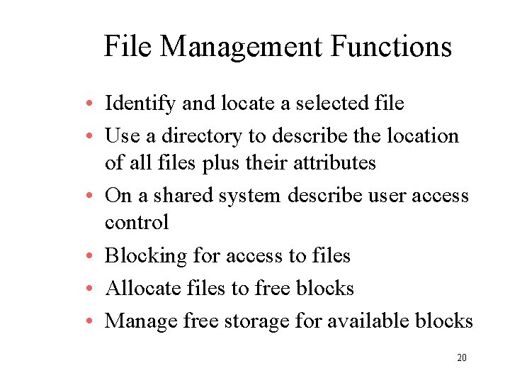 File Management Functions • Identify and locate a selected file • Use a directory