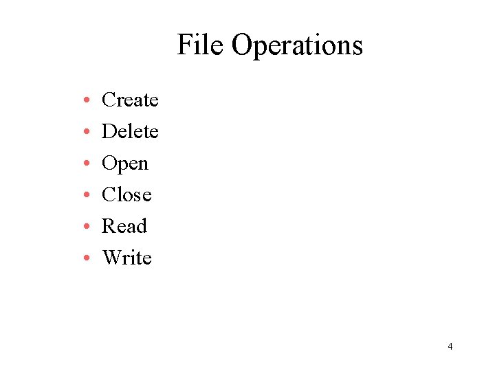 File Operations • • • Create Delete Open Close Read Write 4 