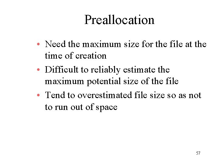 Preallocation • Need the maximum size for the file at the time of creation