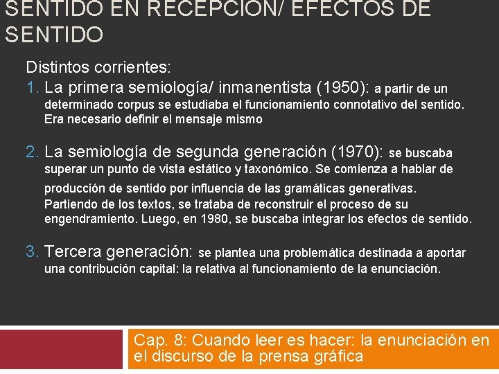 SENTIDO EN RECEPCIÓN/ EFECTOS DE SENTIDO Distintos corrientes: 1. La primera semiología/ inmanentista (1950): SENTIDO EN RECEPCIÓN/ EFECTOS DE SENTIDO Distintos corrientes: 1. La primera semiología/ inmanentista (1950):