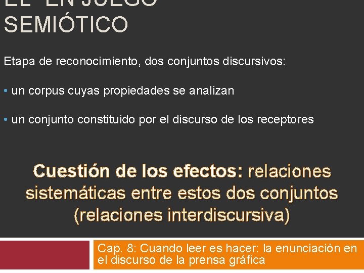 EL “EN JUEGO” SEMIÓTICO Etapa de reconocimiento, dos conjuntos discursivos: • un corpus cuyas