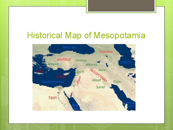 Historical Map of Mesopotamia Historical Map of Mesopotamia