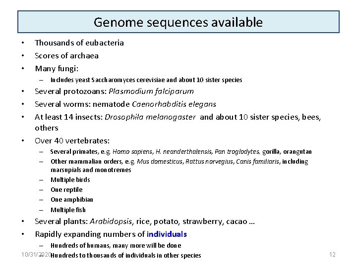 Genome sequences available • • • Thousands of eubacteria Scores of archaea Many fungi: