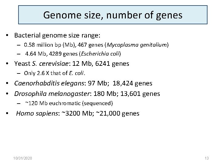 Genome size, number of genes • Bacterial genome size range: – 0. 58 million