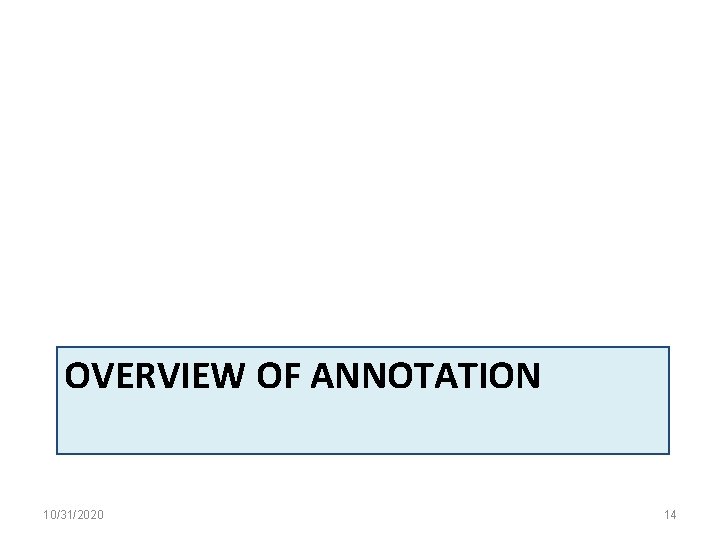 OVERVIEW OF ANNOTATION 10/31/2020 14 