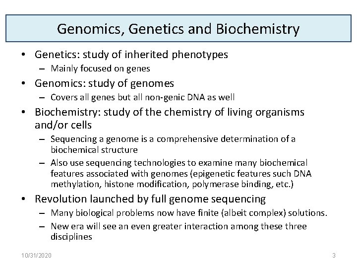 Genomics, Genetics and Biochemistry • Genetics: study of inherited phenotypes – Mainly focused on