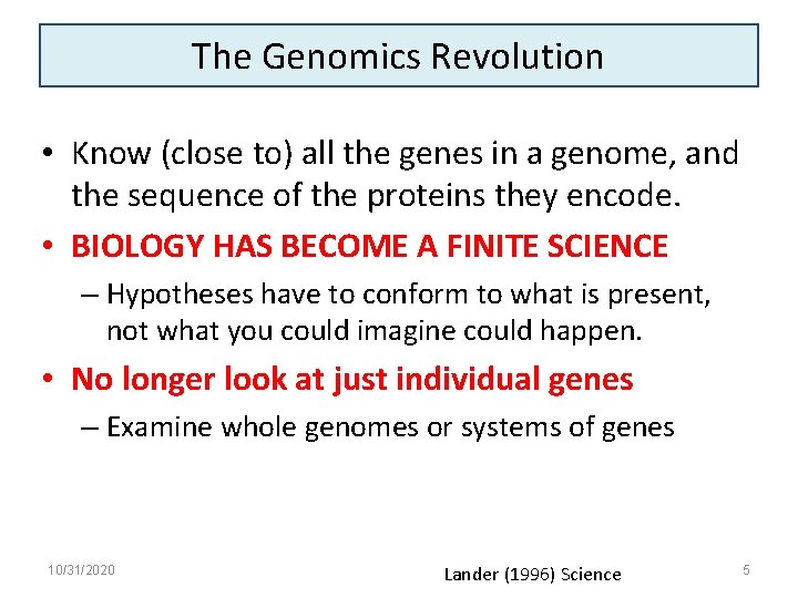 The Genomics Revolution • Know (close to) all the genes in a genome, and