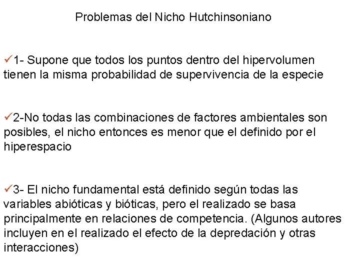 Problemas del Nicho Hutchinsoniano ü 1 - Supone que todos los puntos dentro del