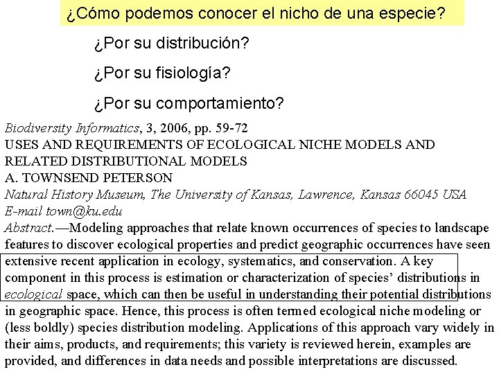 ¿Cómo podemos conocer el nicho de una especie? ¿Por su distribución? ¿Por su fisiología?