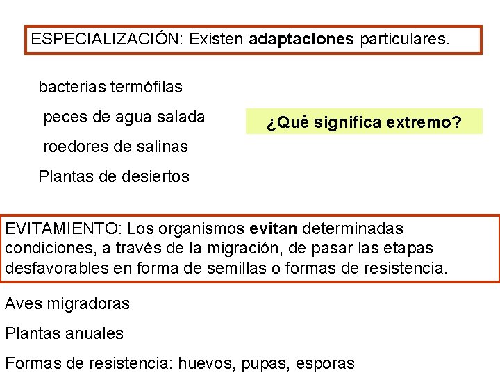 ESPECIALIZACIÓN: Existen adaptaciones particulares. bacterias termófilas peces de agua salada ¿Qué significa extremo? roedores