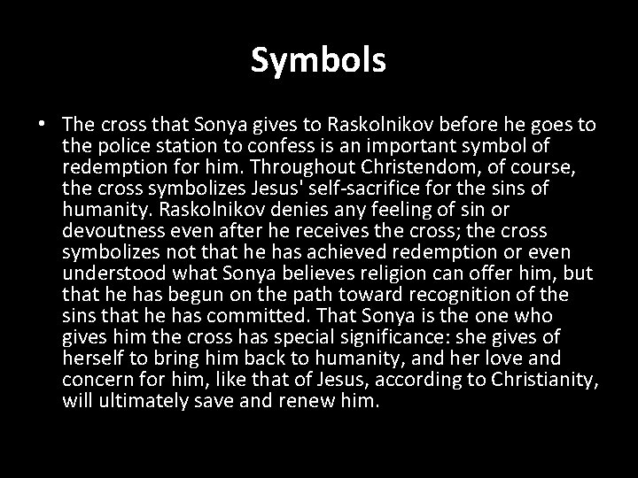 Symbols • The cross that Sonya gives to Raskolnikov before he goes to the