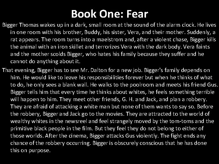 Book One: Fear Bigger Thomas wakes up in a dark, small room at the